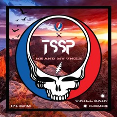 Grateful Dead - Me and My Uncle (Trill Sain Remix)