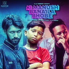 Tabib Mahmud & GullyBoy Rana - Ki Manush Banaila Bhobe (feat. G. M. Ashraf) | QMGOriginals