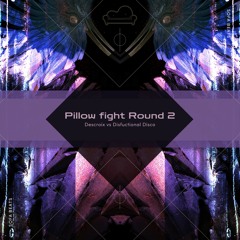 Pillow Fight Round 2 - Compiled by Descroix & Disfunctional Disco - OUT NOW!