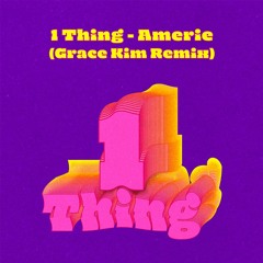 Amerie - 1 Thing (Grace Kim Remix)