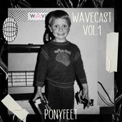 Wavecast Vol.1 | Ponyfeet (Pablo)