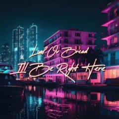 Ill be Right Here