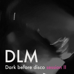 Dark Before Disco Session II