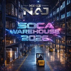 King Naj Presents Soca Warehouse 2026 (Powered By: AMPD Nation)