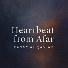 Heartbeat from afar Danny Al Qassar