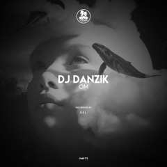 DJ Danzik - Om (A X L Remix) [UNCLES MUSIC]