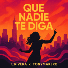 Que Nadie Te Diga que NO.   L.RIvera