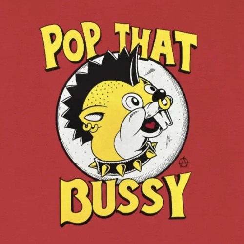 Pop That Bussy Hole