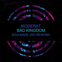 FREE DOWNLOAD: Moderat - Bad Kingdom (Soulmade (AR) Rework)
