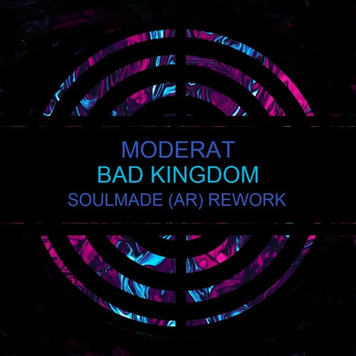 FREE DOWNLOAD: Moderat - Bad Kingdom (Soulmade (AR) Rework)