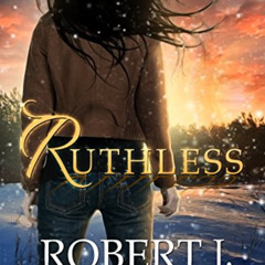 FREE KINDLE ✏️ Ruthless: Out of the Box (The Girl in the Box Book 13) by  Robert J. C