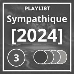[2024] Playlist Sympathique (Partie 3)