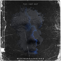 Tuz - Get Out (Original Mix)