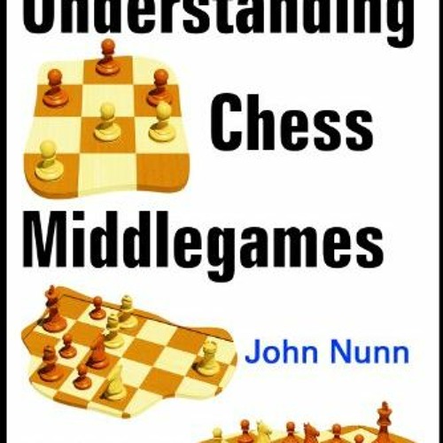 [ACCESS] KINDLE PDF EBOOK EPUB Understanding Chess Middlegames by  John Nunn 🎯