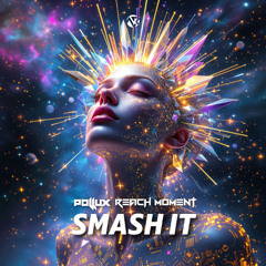 Pollux (Arg) & Reach Moment- Smash It (Original Mix)