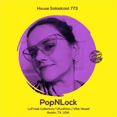 House Saladcast 773 | PopNLock