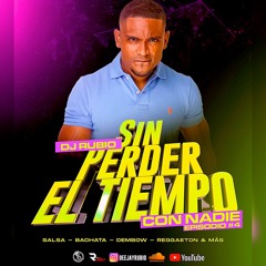 SALSA, BACHATA, DEMBOW, REGGAETON & MAS💥 SIN PERDER EL TIEMPO 🔥CON NADIE 🫵🏿  EPISODIO #4