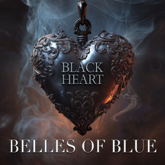 Belles of Blue - "Black Heart"