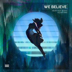 PROFF feat. Mokka - We Believe (Plexify Remix)