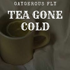 Tea Gone Cold