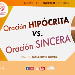 Oración hipócrita vs Oración sincera / Pastor Guillermo Gómez