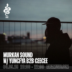 Murkan Sound w/ Yungfya b2b Geegee - Aaja channel 2 - 06 05 25