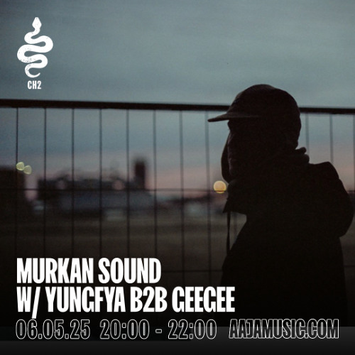 Murkan Sound w/ Yungfya b2b Geegee - Aaja channel 2 - 06 05 25
