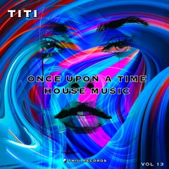 ONCE UPON A TIME HOUSE MUSIC V13