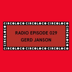 Circoloco Radio 029 - Gerd Janson