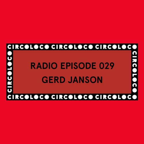 Circoloco Radio 029 - Gerd Janson