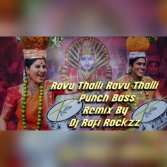 Ravu Thalli Ravu Thalli Renuka Yellamma Punching Bass Remix By Dj Rafi Rockzz.mp3