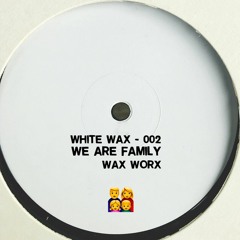 We Are Family - Wax Worx Terrace Edit