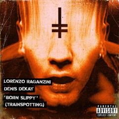 Lorenzo Raganzini, Denis Dekay - Born Slippy (Trainspotting) [HEX Recordings]