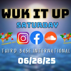 WUK IT UP SATURDAY | 06/28/25 | DJ THIRD BASE INTERNATIONAL