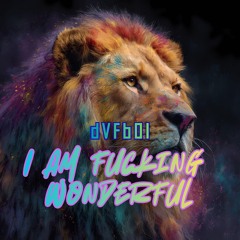 I Am Fucking Wonderful