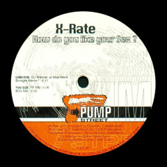 X-Rate - How Do You Like Your Sex？ (DJ Antoine vs. Mad Mark Straight Remix) [1999] [FULL]