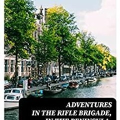 <<FREE [Pdf] Adventures In The Rifle Brigade, In The Peninsula, France, And The Netherlands From 180