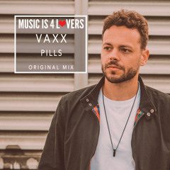 FREE DOWNLOAD -- Vaxx - Pills (Original Mix) [Music Is 4 Lovers]