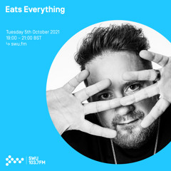 Eats Everything 05TH OCT 2021