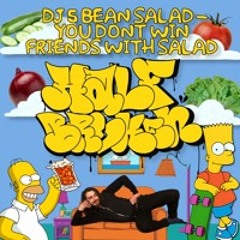 DJ 5 Bean Salad - You Don't Win Friends With Salad [FREE DOWNLOAD]
