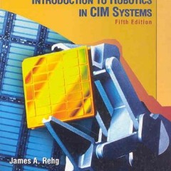 Read KINDLE 💌 Introduction to Robotics in CIM Systems (5th Edition) by  James A. Reh