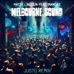 Matty Lincoln feat. Mandas - Melbourne Sound (JustG Remix)