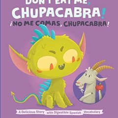 BOOK (PDF) Don't Eat Me, Chupacabra! / ?No Me Comas, Chupacabra!: A Delicious Story with D