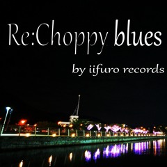 Re：Choppy Blues