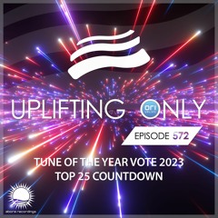 Uplifting Only 572 (Jan 25, 2024) - Tune Of The Year Vote 2023 - Top 25 Countdown {WORK IN PROGRESS}