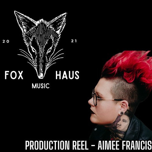 Foxhaus Music - Aimee Francis Production Reel
