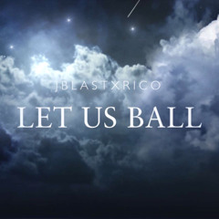 JBlast - Let Us Ball Ft.C rico