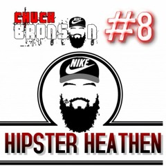 ***NEW*** Chuck Bronson #8 - Hipster Heathen