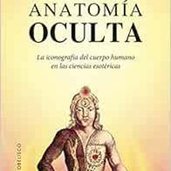 [FREE] PDF 📒 Anatomía oculta (Magia Y Ocultismo) (Spanish Edition) by ANDREA PELLEGR