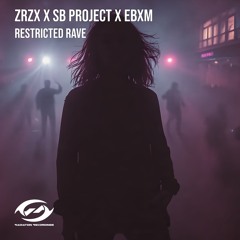 ZRZX x SBPROJECT x EBXM - RESTRICTED RAVE (EXTENDED MIX)